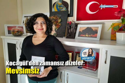 Kocagül’den zamansız dizeler: Mevsimsiz