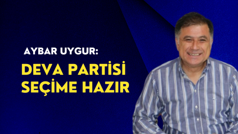 Uygur: DEVA Partisi seçime hazır