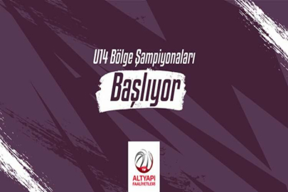 U14 Bölge Şampiyonaları başlıyor