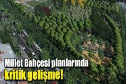 Büyükşehir’le davalık olmuştu: Millet Bahçesi planlarında kritik gelişme