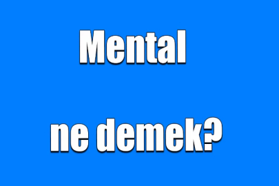 Mental ne demek, mental sağlık, mental yorgunluk ne demek? Mentalin TDK anlamı nedir?