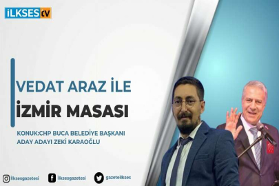 Vedat Araz ile İzmir Masası: CHP Buca Belediye Başkanı Aday Adayı Zeki Karaoğlu