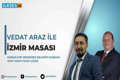 Vedat Araz ile İzmir Masası: CHP Menderes Belediye Başkan Aday Adayı İlkay Çiçek