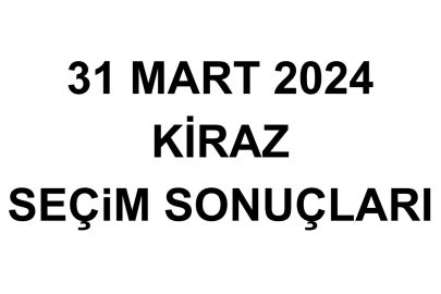 İzmir Kiraz Seçim Sonuçları 31 Mart 2024 - Kiraz Yerel Seçim Sonucu