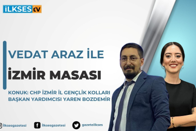 Vedat Araz ile İzmir Masası yayında: CHP İzmir İl Gençlik Kolları Başkan Yardımcısı Yaren Bozdemir