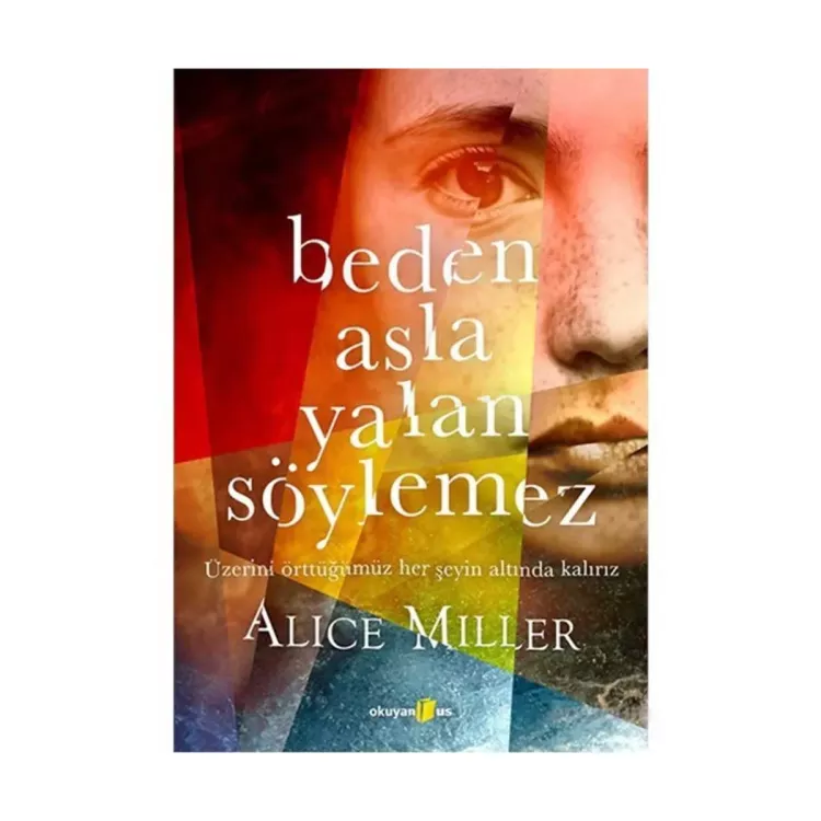 Beden Asla Yalan Söylemez - Alice Miller