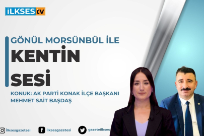 Gönül Morsünbül ile Kentin Sesi: AK Parti Konak İlçe Başkanı Mehmet Sait Başdaş